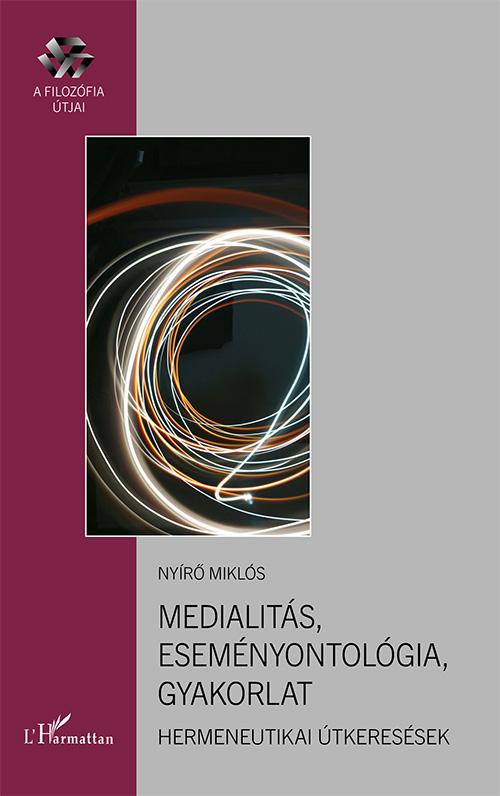 Medialits, Esemnyontolgia, Gyakorlat - Hermeneutikai tkeressek