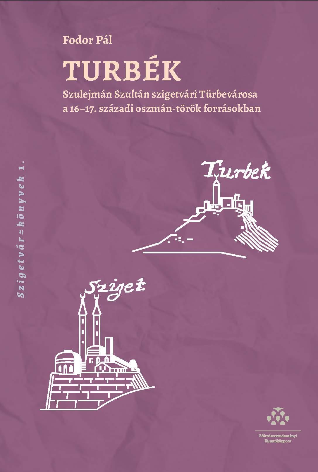 Turbk - Szulejmn Szultn Szigetvri Trbevrosa A 1617. Szzadi OszmnTrk