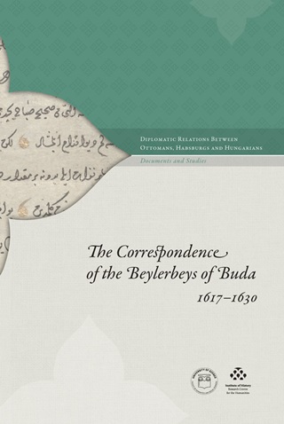 The Correspondence Of The Beylerbeys Of Buda 1617-1630