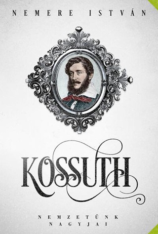 Kossuth - Nemzetnk Nagyjai
