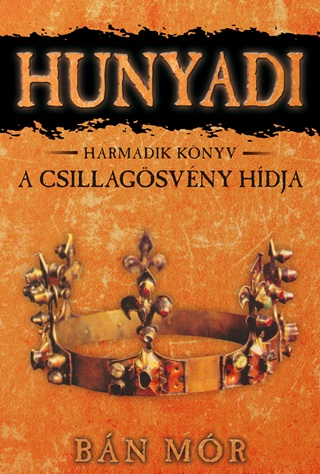 A Csillagsvny Hdja - Hunyadi 3. Knyv