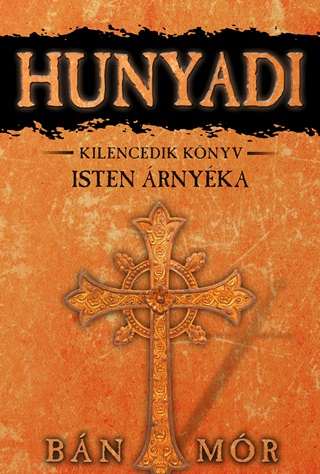 Isten rnyka - Hunyadi 9. Knyv