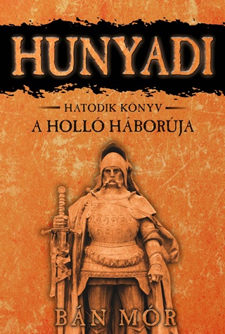 Hunyadi - A Holl Hborja - Hatodik Knyv