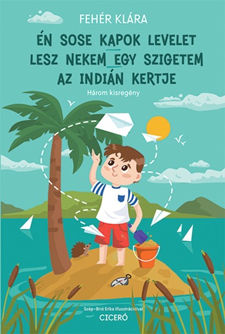 n Sose Kapok Levelet - Lesz Nekem Egy Szigetem - Az Indin Kertje