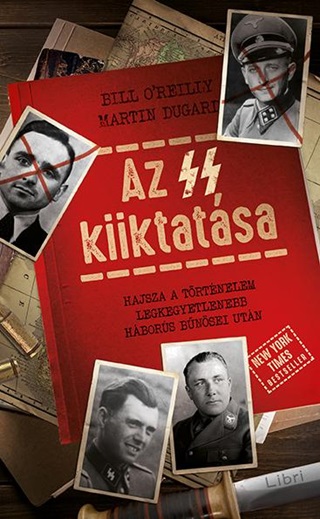Az Ss Kiiktatsa - Hajsza A Trtnelem Legkegyetlenebb Hbors Bnsei Utn