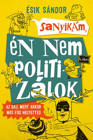 Sanyikm, n Nem Politizlok