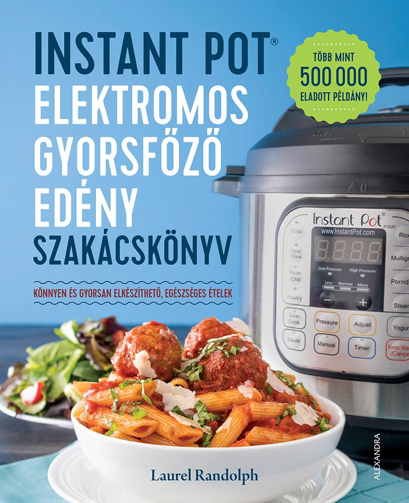 Instant Pot Elektromos Gyorsfz Edny Szakcsknyv