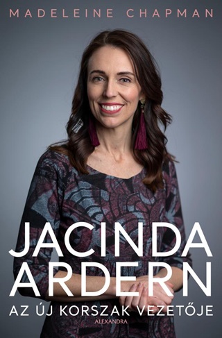 Jacinda Ardern - Az j Korszak Vezetje
