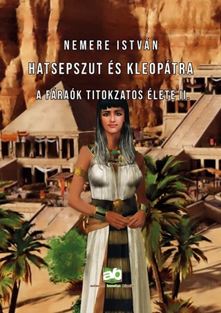 Hatsepszut s Kleoptra - A Frak Titokzatos lete Ii.