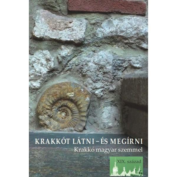 Krakkt Ltni - s Megrni - Krakk Magyar Szemmel (Xix. Szzad)