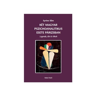 Kt Magyar Pszichoanalitikus Esete Prizsban - Legenda, let s Titkok