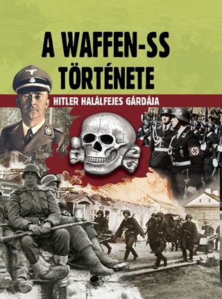 A Waffen-Ss Trtnete - Hitler Hallfejes Grdja