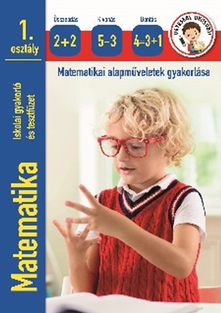 Matematika - Matematikai Alapmveletek Gyakorlsa 1. Osztly