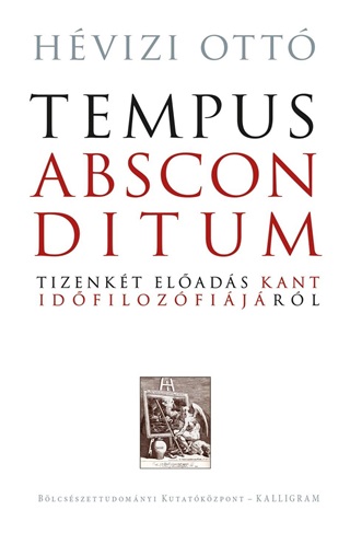 Tempus Absconditum - Tizenkt Elads Kant Idfilozfijrl