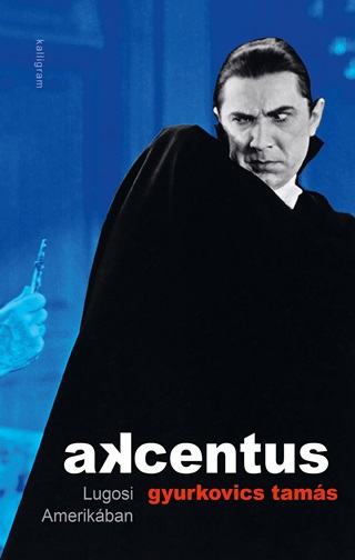 Akcentus - Lugosi Amerikban