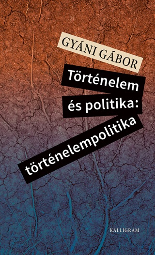 Gyni Gbor - Trtnelem s Politika: Trtnelempolitika