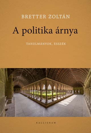 Bretter Zoltn - A Politika rnya - Tanulmnyok, Esszk