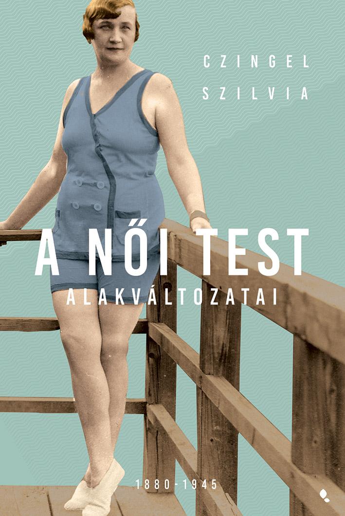 A Ni Test Alakvltozati 1880-1945