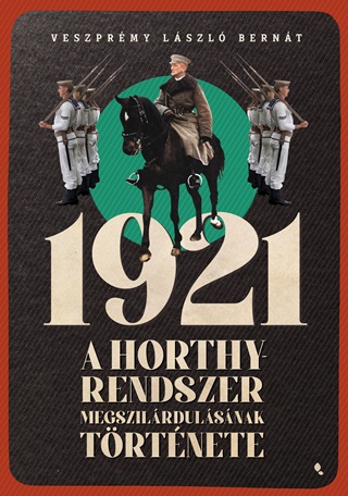 1921 - A Horthy-Rendszer Megszilrdulsnak Trtnete