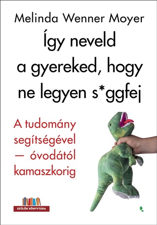 gy Neveld A Gyereked, Hogy Ne Legyen S*Ggfej