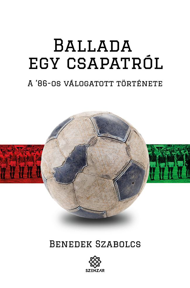 Ballada Egy Csapatrl - A '86-Os Vlogatott Trtnete