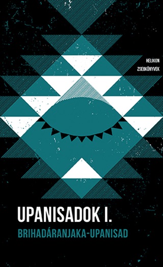 Upanisadok I. - Brihadranjaka-Upanisad - Helikon Zsebknyvek 116.