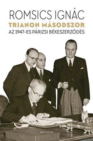 Trianon Msodszor - Az 1947-Es Prizsi Bkeszerzds