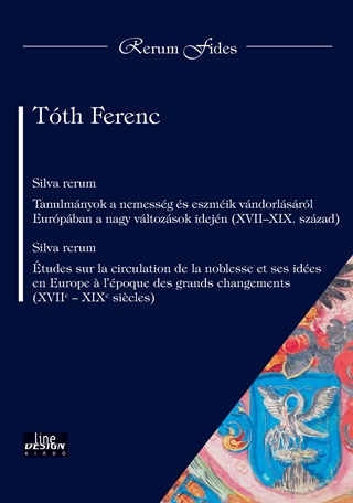Silva Rerum - Tanulmnyok A Nemessg s Eszmik Vndorlsrl...