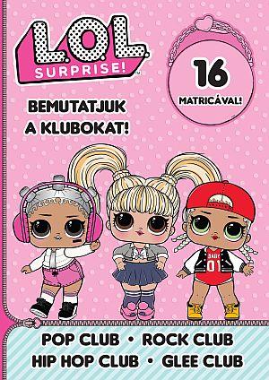 L.O.L. Surprise! - Bemutatjuk A Klubokat! - Pop Club-Rock Club Hip Hop Club-Glee