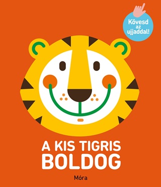 A Kis Tigris Boldog - Kvesd Az Ujjaddal!