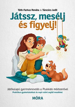 Jtssz, Meslj s Figyelj! - Jtkalap Gyermeknevels A Plukkido Mdszervel