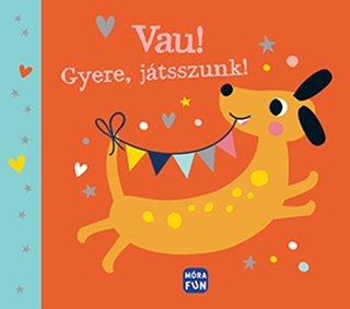 Vau! - Gyere, Jtsszunk! - Textilknyv