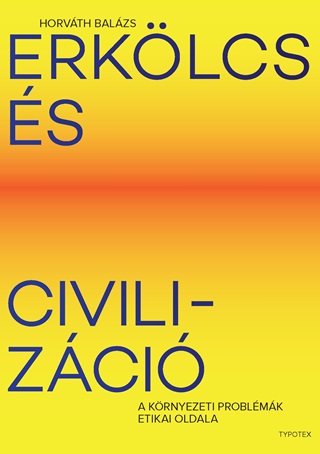 Erklcs s Civilizci - A Krnyezeti Problmk Etikai Oldala