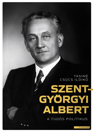 Szent-Gyrgyi Albert - A Tuds Politikus