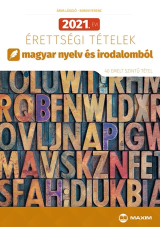 2021. vi rettsgi Ttelek Magyar Nyelv s Irodalombl (40 Emelt Szint Ttel)