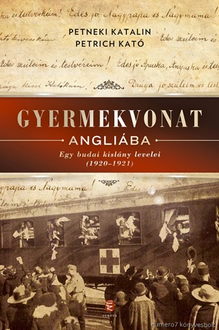 Gyermekvonat Angliba - Egy Budai Kislny Levelei (1920-1921)