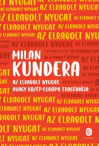 Az Elrabolt Nyugat Avagy Közép-Európa Tragédiája