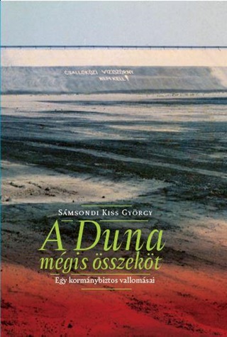 A Duna Mgis sszekt - Egy Kormnybiztos Vallomsai