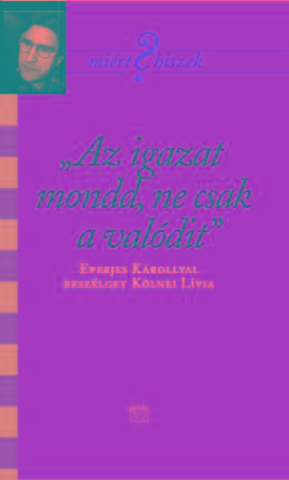 Az Igazat Mondd, Ne Csak A Valdit - Eperjes Kroly Sznmvsszel Beszlget Kl
