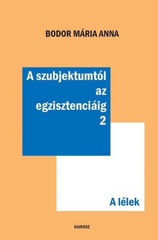 A Szubjektumtl Az Egzisztenciig 2. - A Llek