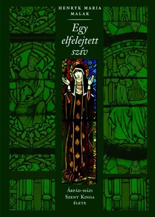 Egy Elfelejtett Szv - rpd-Hzi Szent Kinga lete