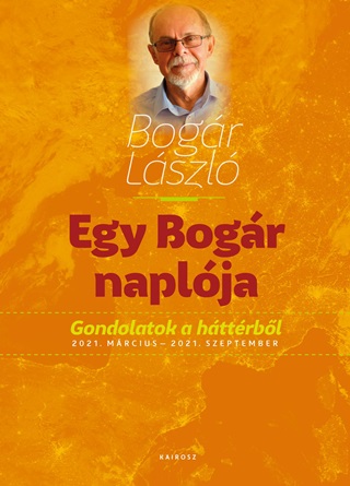 Egy Bogr Naplja 2. Gondolatok A Httrbl 2021. Mrcius - 2021. Szeptember