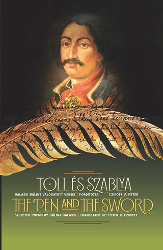 Toll s Szablya The Pen And The Sword Ktnyelv Balassi Blint Vlogatott Versei
