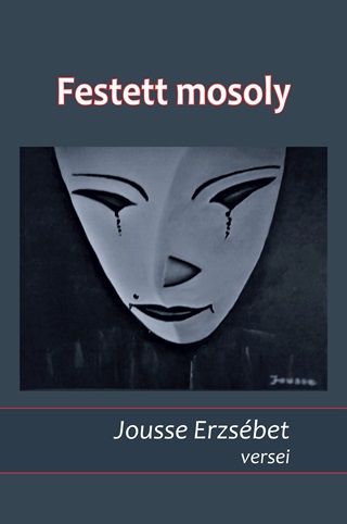 Festett Mosoly - Jousse Erzsbet Versei