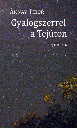Gyalogszerrel A Tejton - Versek