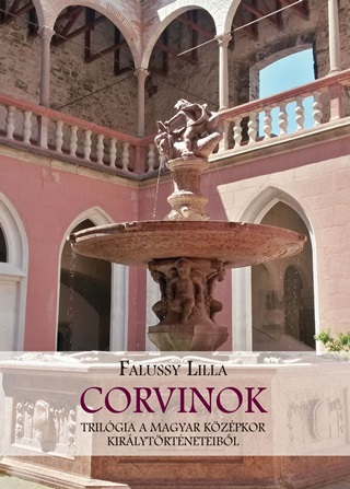 Corvinok- Trilgia A Magyar Kzpkor Kirlytrtneteibl