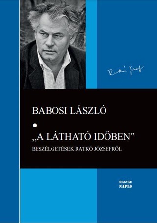 A Lthat Idben - Beszlgetsek Ratk Jzsefrl