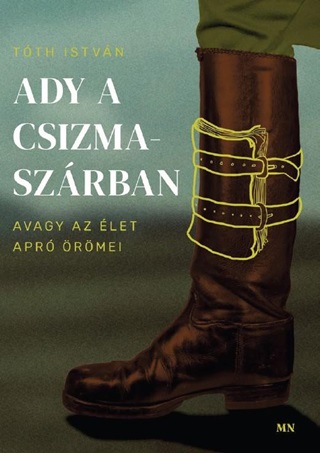 Ady A Csizmaszrban, Avagy Az let Apr rmei