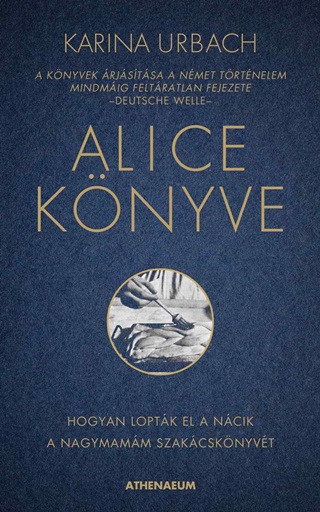 Alice Knyve - Hogyan Loptk El A Ncik A Nagymamm Szakcsknyvt