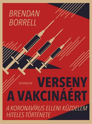 Verseny A Vakcinrt - A Koronavrus Elleni Kzdelem Hiteles Trtnete